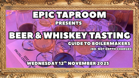 Epic Beer & Whiskey Tasting (Guide To Boilermakers)  - 12th November 2025